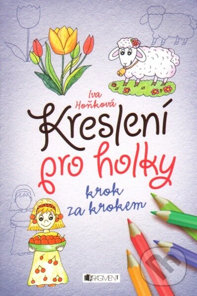 Kniha: Kreslení pro holky (Iva Hoňková). Nakladatelství Fragment, 2014 Kniha: Kreslení pro holky (Iva Hoňková). Nakladatelství Fragment, 2014
