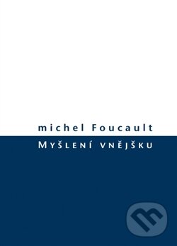 Kniha: Myšlení vnějšku (Michel Foucault). Herrmann & synové, 2016 Kniha: Myšlení vnějšku (Michel Foucault). Herrmann & synové, 2016