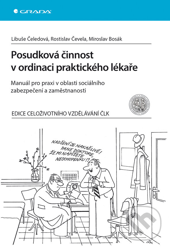 E-kniha: Posudková činnost v ordinaci praktického lékaře (Libuše Čeledová, Miroslav Bosák a Rostislav Čevela). Grada, 2015 E-kniha: Posudková činnost v ordinaci praktického lékaře (Libuše Čeledová, Miroslav Bosák a Rostislav Čevela). Grada, 2015