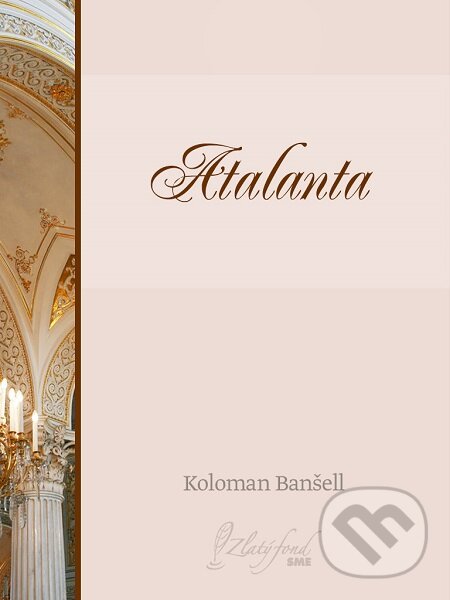 E-kniha: Atalanta (Koloman Banšell). Petit Press E-kniha: Atalanta (Koloman Banšell). Petit Press