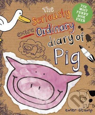 Kniha: The Seriously Extraordinary Diary of Pig (Emer Stamp). Alfa, 2016 Kniha: The Seriously Extraordinary Diary of Pig (Emer Stamp). Alfa, 2016