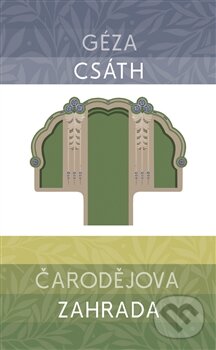 Kniha: Čarodějova zahrada (Géza Csáth). Runa, 2016 Kniha: Čarodějova zahrada (Géza Csáth). Runa, 2016