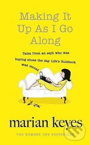 Kniha: Making It Up as I Go Along (Marian Keyes). Penguin Books, 2016 Kniha: Making It Up as I Go Along (Marian Keyes). Penguin Books, 2016