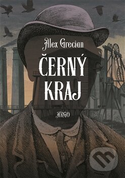 Kniha: Černý kraj (Alex Grecian). Argo, 2016 Kniha: Černý kraj (Alex Grecian). Argo, 2016