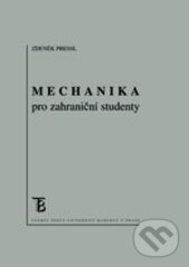 Kniha: Mechanika pro zahraniční studenty (Zdeněk Pressl). Karolinum, 2016 Kniha: Mechanika pro zahraniční studenty (Zdeněk Pressl). Karolinum, 2016