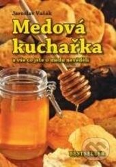 Kniha: Medová kuchařka (Jaroslav Vašák). Beskydy, 2016 Kniha: Medová kuchařka (Jaroslav Vašák). Beskydy, 2016