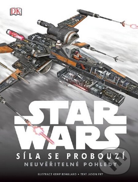 Kniha: Star Wars - Epizoda Vll. Síla se probouzí - Neuvěřitelné pohledy (Jason Fry). Egmont ČR, 2016 Kniha: Star Wars - Epizoda Vll. Síla se probouzí - Neuvěřitelné pohledy (Jason Fry). Egmont ČR, 2016