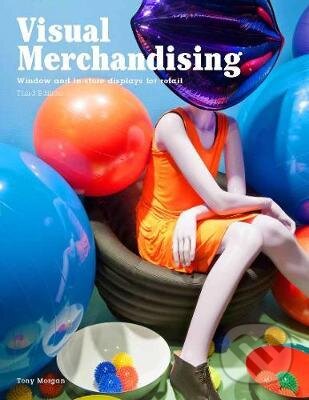 Kniha: Visual Merchandising (Tony Morgan). Laurence King Publishing, 2016 Kniha: Visual Merchandising (Tony Morgan). Laurence King Publishing, 2016