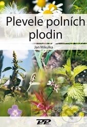 Kniha: Plevele polních plodin (Jan Mikulka). Profi Press, 2014 Kniha: Plevele polních plodin (Jan Mikulka). Profi Press, 2014