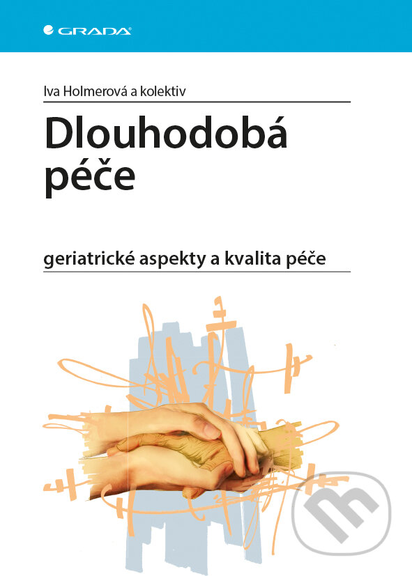E-kniha: Dlouhodobá péče (Iva Homerová a kolektiv). Grada, 2015 E-kniha: Dlouhodobá péče (Iva Homerová a kolektiv). Grada, 2015