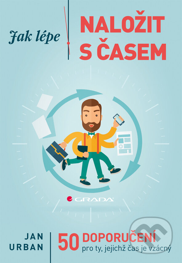 E-kniha: Jak lépe naložit s časem (Jan Urban). Grada, 2015 E-kniha: Jak lépe naložit s časem (Jan Urban). Grada, 2015