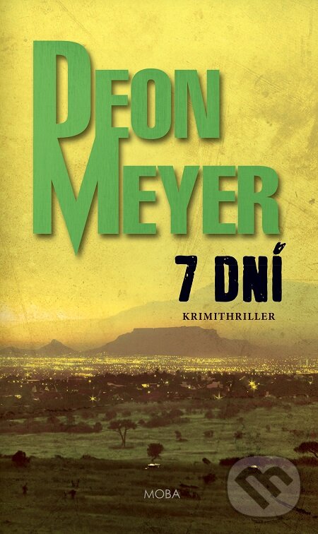 E-kniha: 7 dní (Deon Meyer). Moba, 2016 E-kniha: 7 dní (Deon Meyer). Moba, 2016
