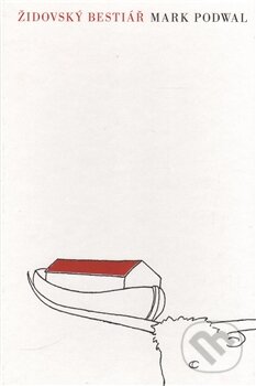 Kniha: Židovský bestiář (Mark Podwal). Sefer, 2016 Kniha: Židovský bestiář (Mark Podwal). Sefer, 2016