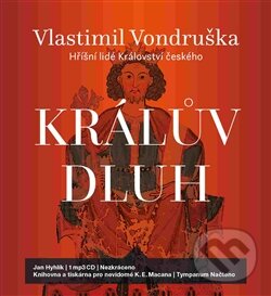 Audiokniha: Králův dluh (Vlastimil Vondruška). Tympanum, 2016 Audiokniha: Králův dluh (Vlastimil Vondruška). Tympanum, 2016
