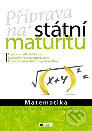 Kniha: Příprava na státní maturitu: Matematika (Dana Blahunková, Eva Řídká a Petr Chára). Nakladatelství Fragment, 2013 Kniha: Příprava na státní maturitu: Matematika (Dana Blahunková, Eva Řídká a Petr Chára). Nakladatelství Fragment, 2013