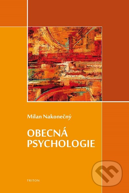 E-kniha: Obecná psychologie (Milan Nakonečný). Triton, 2016 E-kniha: Obecná psychologie (Milan Nakonečný). Triton, 2016