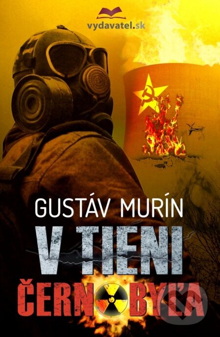 Kniha: V tieni Černobyľa (Gustáv Murín). Vydavateľstvo Matice slovenskej, 2016 Kniha: V tieni Černobyľa (Gustáv Murín). Vydavateľstvo Matice slovenskej, 2016