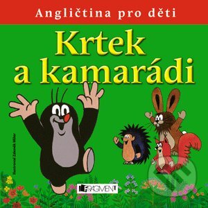 Kniha: Krtek a kamarádi (Zdeněk Miler a Milena Fischerová). Nakladatelství Fragment, 2011 Kniha: Krtek a kamarádi (Zdeněk Miler a Milena Fischerová). Nakladatelství Fragment, 2011