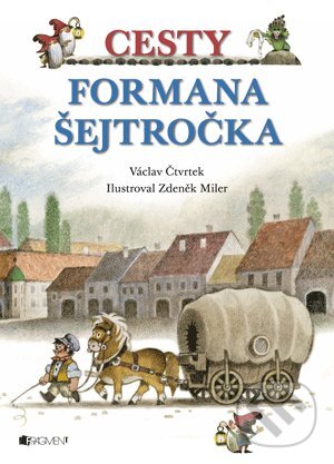 Kniha: Cesty formana Šejtročka (Václav Čtvrtek). Nakladatelství Fragment, 2011 Kniha: Cesty formana Šejtročka (Václav Čtvrtek). Nakladatelství Fragment, 2011