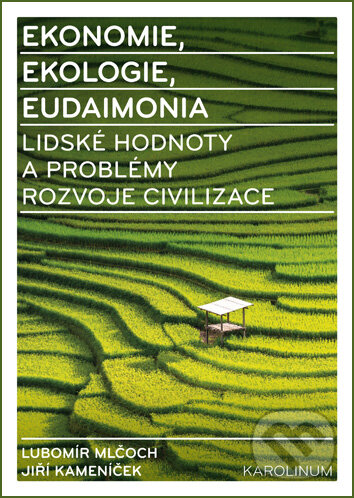Kniha: Ekonomie, ekologie, eudaimonia (Jiří Kameníček a Lubomír Mlčoch). Univerzita Karlova v Praze, 2016 Kniha: Ekonomie, ekologie, eudaimonia (Jiří Kameníček a Lubomír Mlčoch). Univerzita Karlova v Praze, 2016