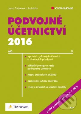 Kniha: Podvojné účetnictví 2016 (Jana Skálová a kolektív). Grada, 2016 Kniha: Podvojné účetnictví 2016 (Jana Skálová a kolektív). Grada, 2016