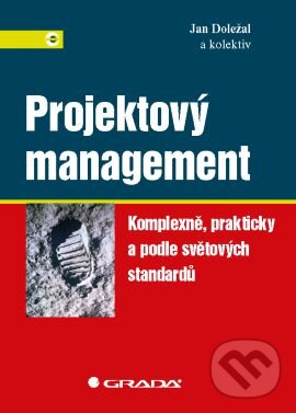 Kniha: Projektový management (Jan Doležal a kolektiv). Grada, 2016 Kniha: Projektový management (Jan Doležal a kolektiv). Grada, 2016