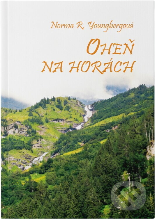 Kniha: Oheň na horách (Norma R. Youngberg). , 2015 Kniha: Oheň na horách (Norma R. Youngberg). , 2015