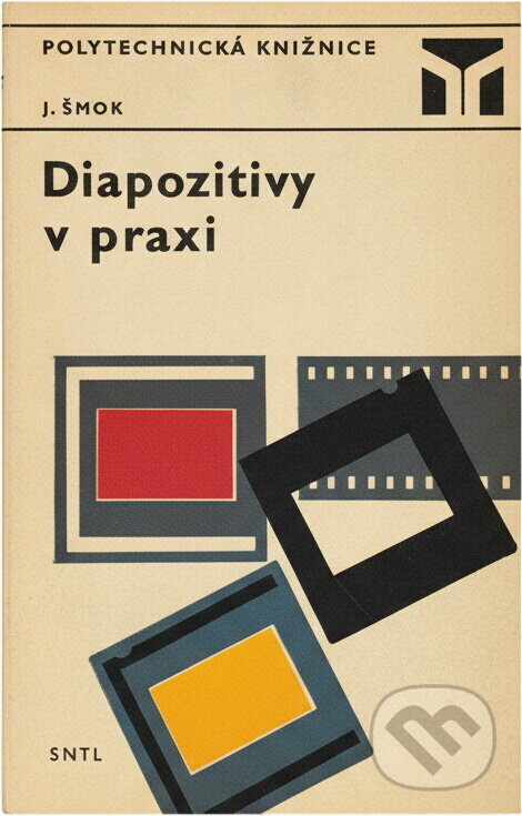 Kniha: Diapozitivy v praxi (Ján Šmok). SNTL, 1975 Kniha: Diapozitivy v praxi (Ján Šmok). SNTL, 1975