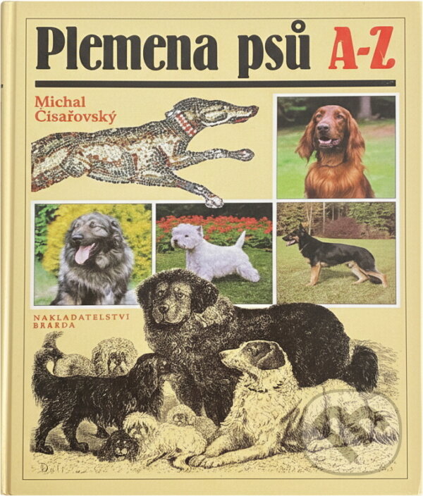 Kniha: Plemena psů A-Z (Michal Císařovský). Brázda, 1995 Kniha: Plemena psů A-Z (Michal Císařovský). Brázda, 1995
