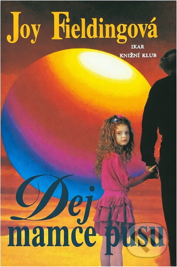Kniha: Dej mamce pusu (Joy Fielding). , 1997 Kniha: Dej mamce pusu (Joy Fielding). , 1997