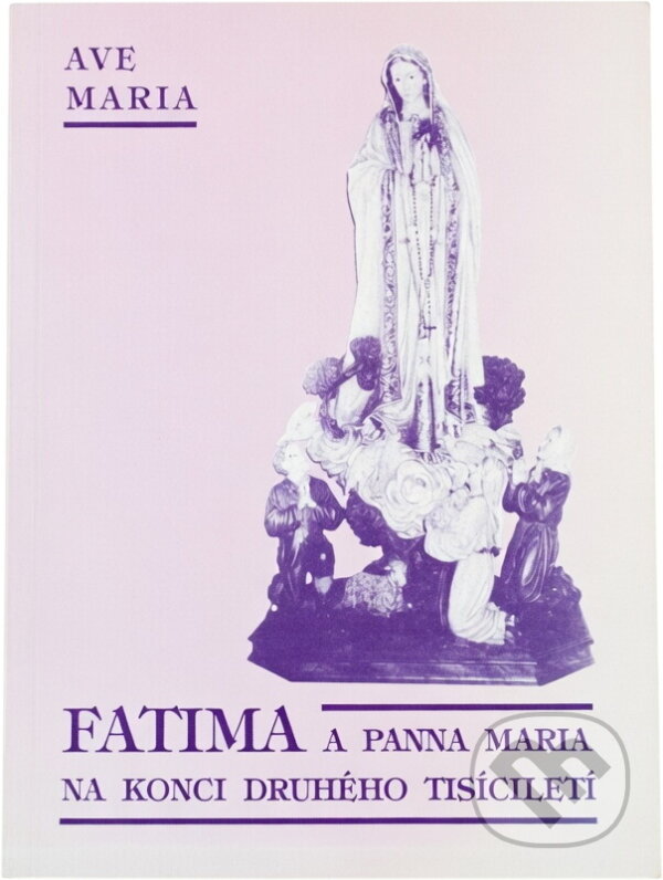 Kniha: Fatima a Panna Maria na konci druhého tisíciletí (Pavel Dokládal). , 1992 Kniha: Fatima a Panna Maria na konci druhého tisíciletí (Pavel Dokládal). , 1992