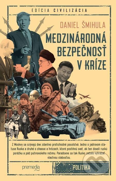 E-kniha: Medzinárodná bezpečnosť v kríze (Daniel Šmihula). Premedia, 2023 E-kniha: Medzinárodná bezpečnosť v kríze (Daniel Šmihula). Premedia, 2023