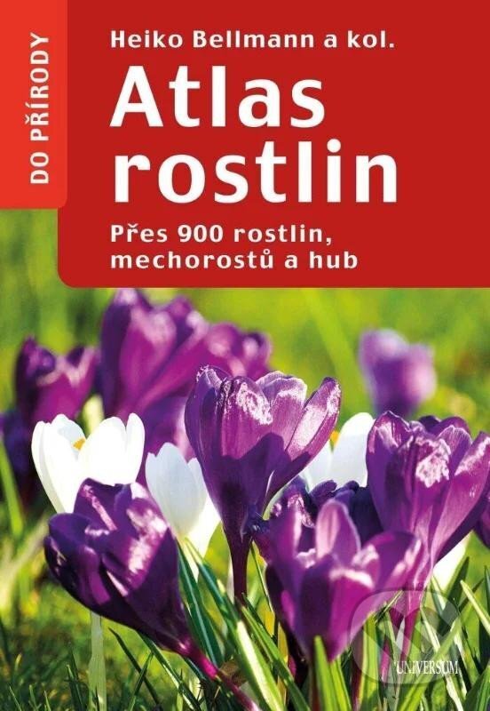 Kniha: Atlas rostlin (Heiko Bellmann a kolektiv). Universum, 2024 Kniha: Atlas rostlin (Heiko Bellmann a kolektiv). Universum, 2024