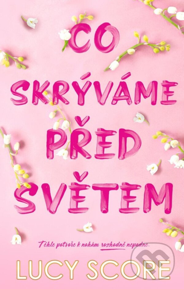Kniha: Co skrýváme před světem (Lucy Score). Ikar CZ, 2024 Kniha: Co skrýváme před světem (Lucy Score). Ikar CZ, 2024