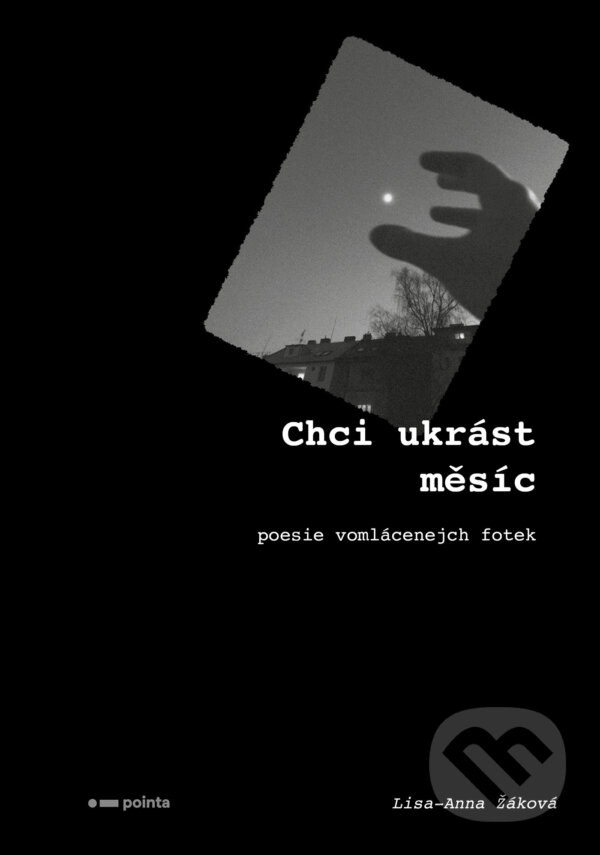 E-kniha: Chci ukrást měsíc (Lisa-Anna Žáková). Pointa, 2023 E-kniha: Chci ukrást měsíc (Lisa-Anna Žáková). Pointa, 2023