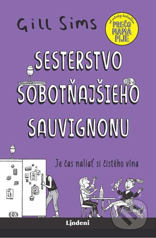 Kniha: Sesterstvo sobotňajšieho sauvignonu (Gill Sims). Lindeni, 2024 Kniha: Sesterstvo sobotňajšieho sauvignonu (Gill Sims). Lindeni, 2024