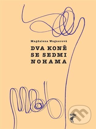 Kniha: Dva koně se sedmi nohama (Magdalena Wagnerová). Havran, 2024 Kniha: Dva koně se sedmi nohama (Magdalena Wagnerová). Havran, 2024