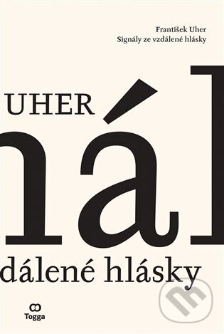 Kniha: Signály ze vzdálené hlásky (František Uher). Togga, 2024 Kniha: Signály ze vzdálené hlásky (František Uher). Togga, 2024