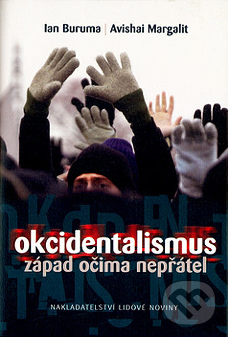 Kniha: Okcidentalismus (Avishai Margalit a Ian Buruma). Nakladatelství Lidové noviny, 2005 Kniha: Okcidentalismus (Avishai Margalit a Ian Buruma). Nakladatelství Lidové noviny, 2005
