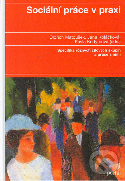 Kniha: Sociální práce v praxi (Jana Koláčková, Oldřich Matoušek a Pavla Kodymová). Portál, 2005 Kniha: Sociální práce v praxi (Jana Koláčková, Oldřich Matoušek a Pavla Kodymová). Portál, 2005