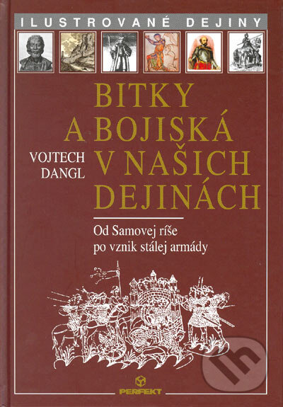 Kniha: Bitky a bojiská v našich dejinách (Vojtech Dangl). Perfekt, 2007 Kniha: Bitky a bojiská v našich dejinách (Vojtech Dangl). Perfekt, 2007