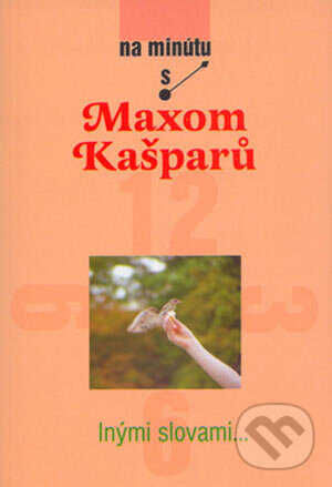 Kniha: Inými slovami (Max Kašparů). Karmelitánske nakladateľstvo, 2005 Kniha: Inými slovami (Max Kašparů). Karmelitánske nakladateľstvo, 2005