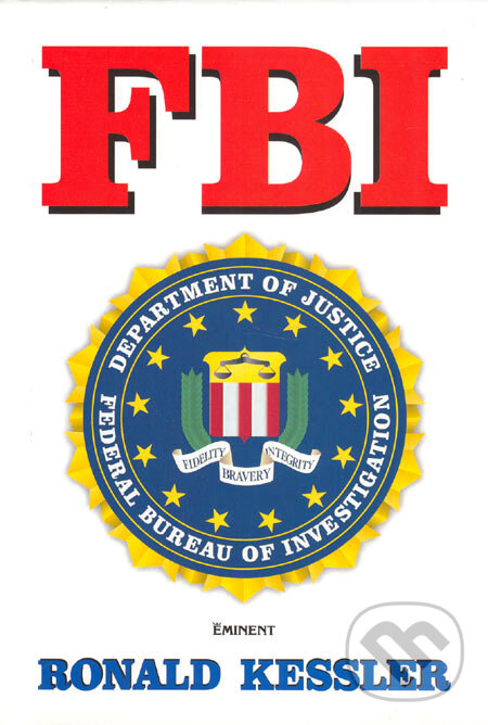 Kniha: FBI (Ronald Kessler). Eminent, 2005 Kniha: FBI (Ronald Kessler). Eminent, 2005