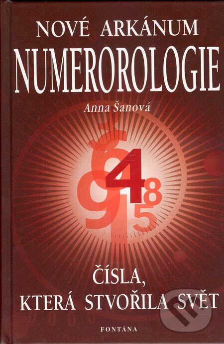 Kniha: Nové arkánum numerologie (Anna Šanová). Fontána, 2003 Kniha: Nové arkánum numerologie (Anna Šanová). Fontána, 2003