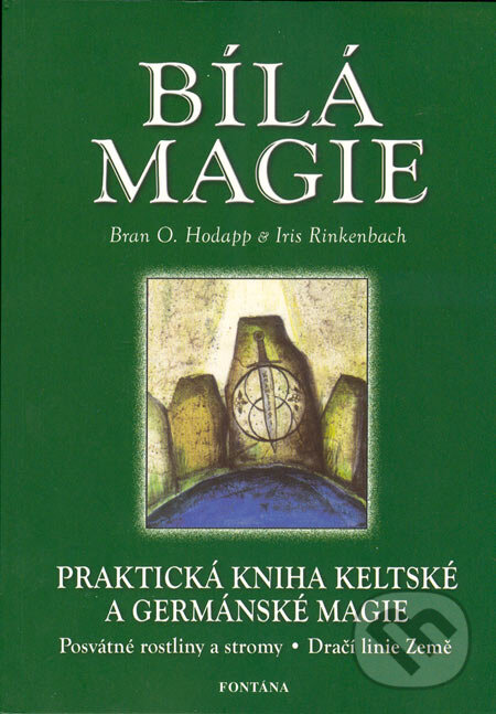 Kniha: Bílá magie (Bran O. Hodapp a Iris Rinkenbach). Fontána, 2005 Kniha: Bílá magie (Bran O. Hodapp a Iris Rinkenbach). Fontána, 2005