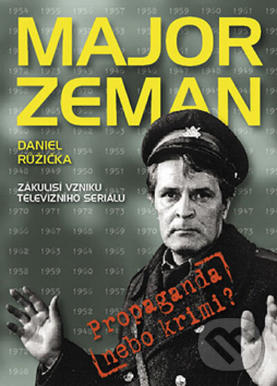 Kniha: Major Zeman - Propaganda nebo krimi (Daniel Růžička). Práh, 2005 Kniha: Major Zeman - Propaganda nebo krimi (Daniel Růžička). Práh, 2005
