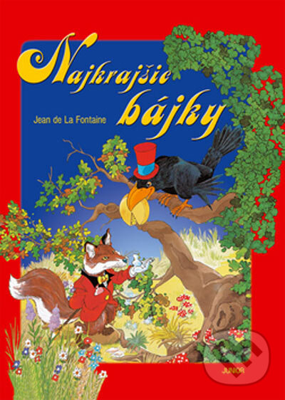 Kniha: Najkrajšie bájky (Jean de La Fontaine). Junior, 2007 Kniha: Najkrajšie bájky (Jean de La Fontaine). Junior, 2007