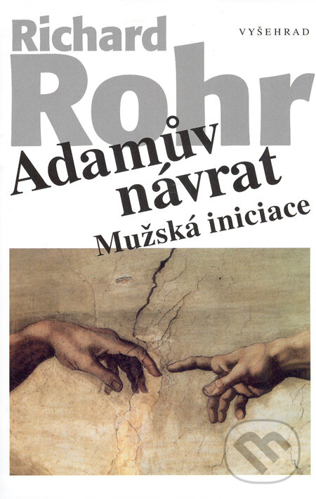 Kniha: Adamův návrat (Richard Rohr). Vyšehrad, 2005 Kniha: Adamův návrat (Richard Rohr). Vyšehrad, 2005