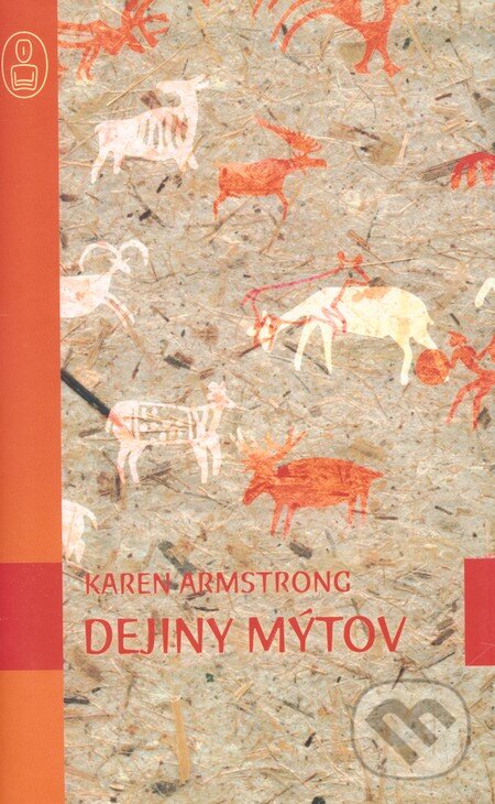 Kniha: Dejiny mýtov (Karen Armstrong). Slovart, 2005 Kniha: Dejiny mýtov (Karen Armstrong). Slovart, 2005