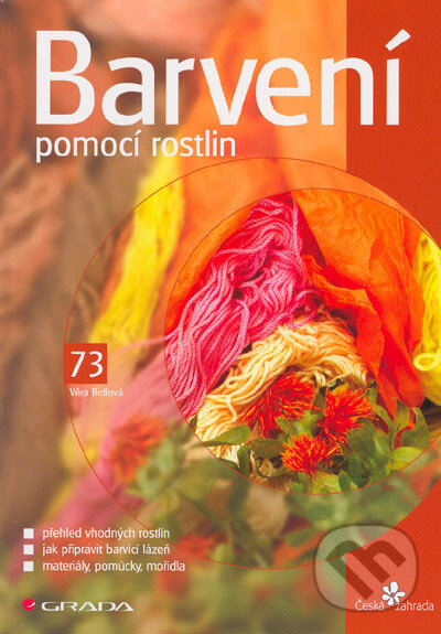 Kniha: Barvení pomocí rostlin (Věra Bidlová). Grada, 2005 Kniha: Barvení pomocí rostlin (Věra Bidlová). Grada, 2005